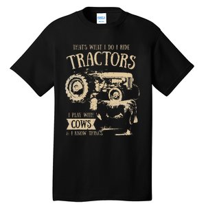 Thats What Ido I Ride Tractors Funny Farmer Cowboy Gift Optimized Tall T-Shirt