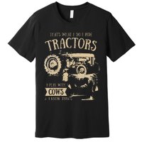 Thats What Ido I Ride Tractors Funny Farmer Cowboy Gift Optimized Premium T-Shirt