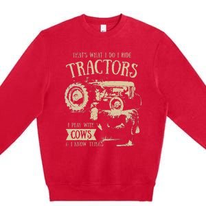 Thats What Ido I Ride Tractors Funny Farmer Cowboy Gift Optimized Premium Crewneck Sweatshirt