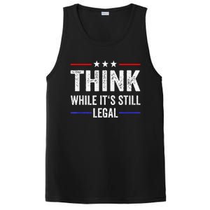 Think While Its Still Legal Tee Think While It's Still Legal PosiCharge Competitor Tank