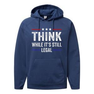 Think While Its Still Legal Tee Think While It's Still Legal Performance Fleece Hoodie