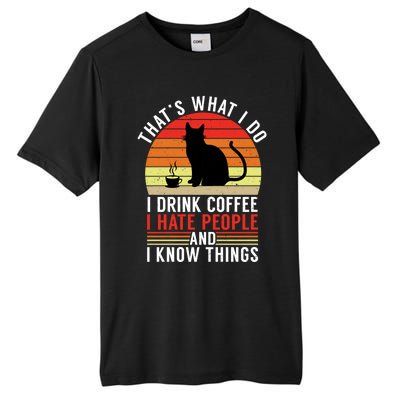 That's What I Do Coffee Hate People And Know Things Gift Tall Fusion ChromaSoft Performance T-Shirt