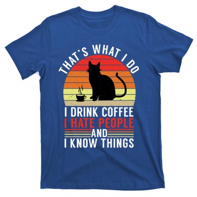 That's What I Do Coffee Hate People And Know Things Gift T-Shirt