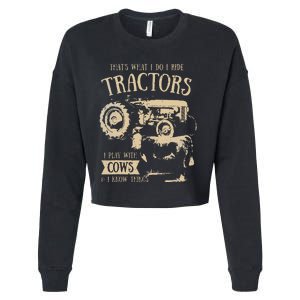 Thats What I Do I Ride Tractors Funny Farmer Cowboy Gift Cropped Pullover Crew