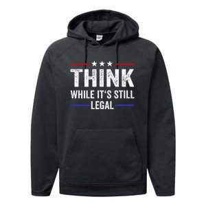 Think While Its Still Legal Think While ItS Still Legal Performance Fleece Hoodie