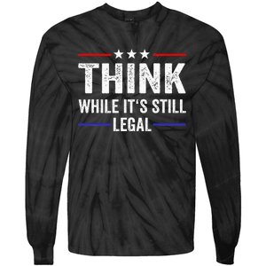 Think While Its Still Legal Think While ItS Still Legal Tie-Dye Long Sleeve Shirt