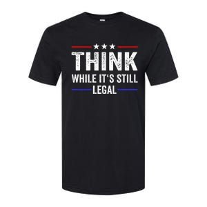 Think While Its Still Legal Think While ItS Still Legal Softstyle CVC T-Shirt