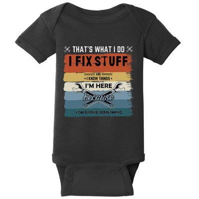 Thats What I Do I Fix Stuff And I Know You Broke Something Baby Bodysuit