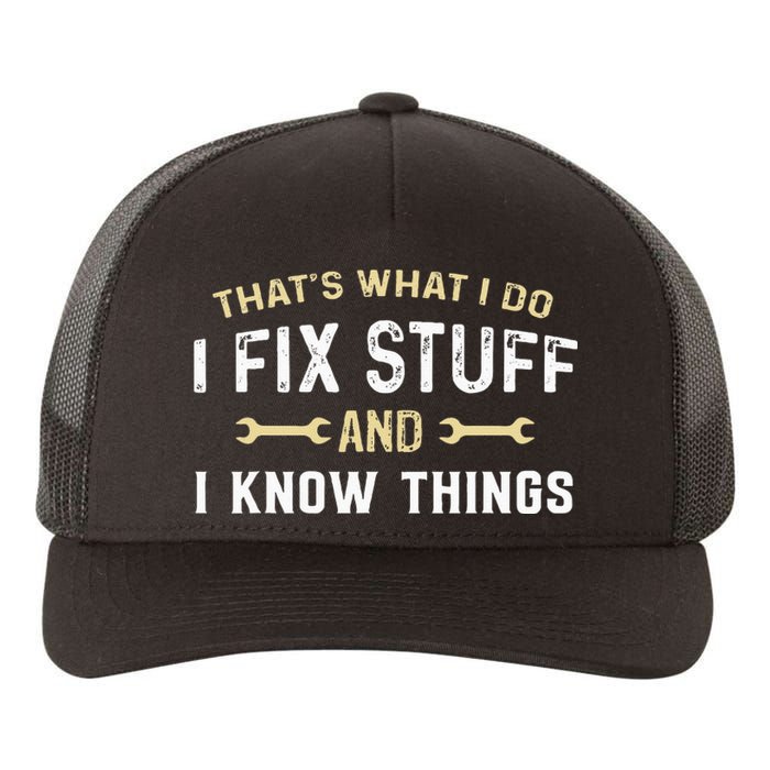 Thats What I Do I Fix Stuff And I Know Things Mechanic Funny Yupoong Adult 5-Panel Trucker Hat