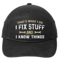 Thats What I Do I Fix Stuff And I Know Things Mechanic Funny 7-Panel Snapback Hat