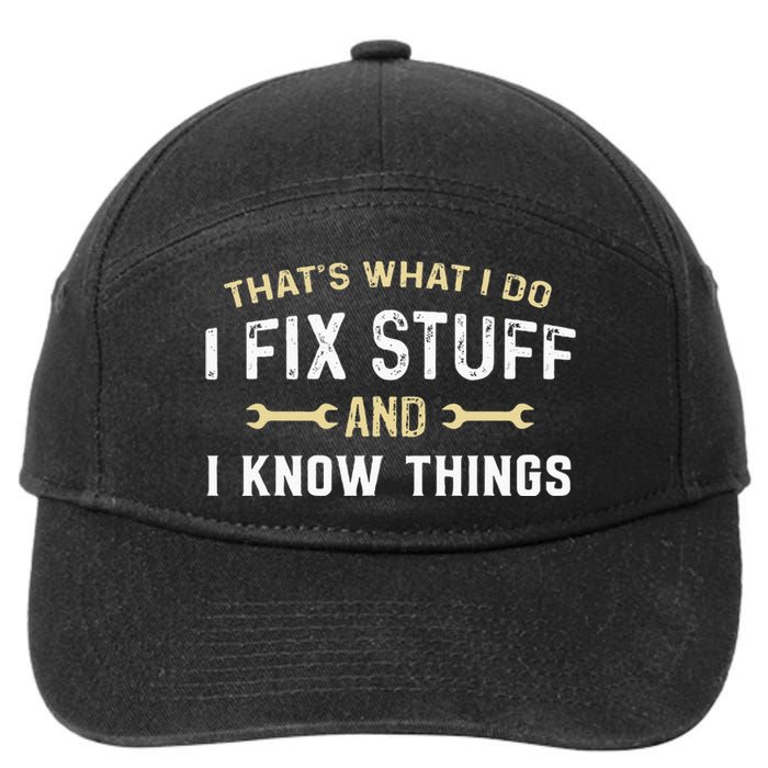 Thats What I Do I Fix Stuff And I Know Things Mechanic Funny 7-Panel Snapback Hat