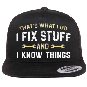 Thats What I Do I Fix Stuff And I Know Things Mechanic Funny Flat Bill Trucker Hat