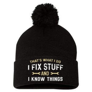 Thats What I Do I Fix Stuff And I Know Things Mechanic Funny Pom Pom 12in Knit Beanie