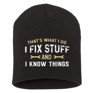 Thats What I Do I Fix Stuff And I Know Things Mechanic Funny Short Acrylic Beanie