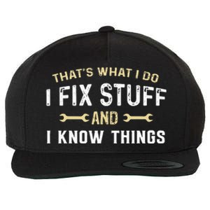 Thats What I Do I Fix Stuff And I Know Things Mechanic Funny Wool Snapback Cap