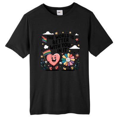 The World Is Better With You In It Lgbt Rainbow Pride Month Tall Fusion ChromaSoft Performance T-Shirt