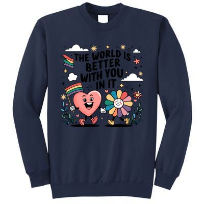 The World Is Better With You In It Lgbt Rainbow Pride Month Sweatshirt