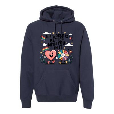 The World Is Better With You In It Lgbt Rainbow Pride Month Premium Hoodie