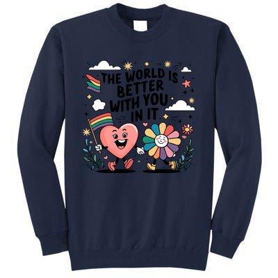 The World Is Better With You In It Lgbt Rainbow Pride Month Tall Sweatshirt