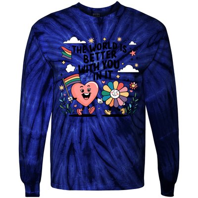 The World Is Better With You In It Lgbt Rainbow Pride Month Tie-Dye Long Sleeve Shirt