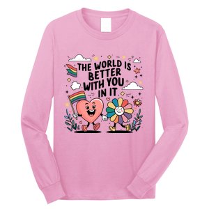 The World Is Better With You In It Lgbt Rainbow Pride Month Long Sleeve Shirt