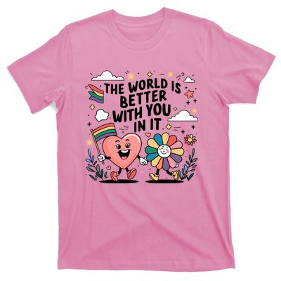 The World Is Better With You In It Lgbt Rainbow Pride Month T-Shirt