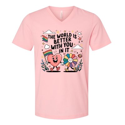 The World Is Better With You In It Lgbt Rainbow Pride Month V-Neck T-Shirt