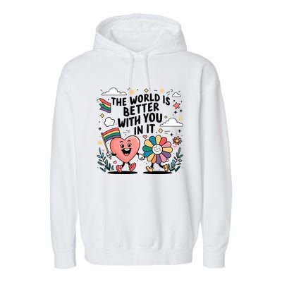 The World Is Better With You In It Lgbt Rainbow Pride Month Garment-Dyed Fleece Hoodie