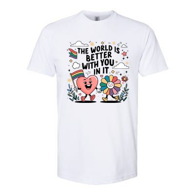 The World Is Better With You In It Lgbt Rainbow Pride Month Softstyle CVC T-Shirt