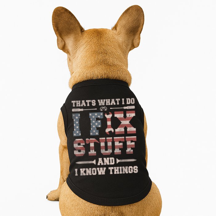 That's What I Do I Fix Stuff And I Know Things Funny Saying Doggie Tank