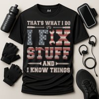 That's What I Do I Fix Stuff And I Know Things Funny Saying Performance Shirt
