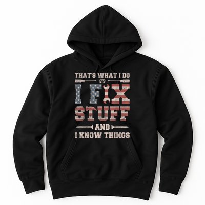 That's What I Do I Fix Stuff And I Know Things Funny Saying Hoodie