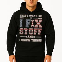 That's What I Do I Fix Stuff And I Know Things Funny Saying Hoodie