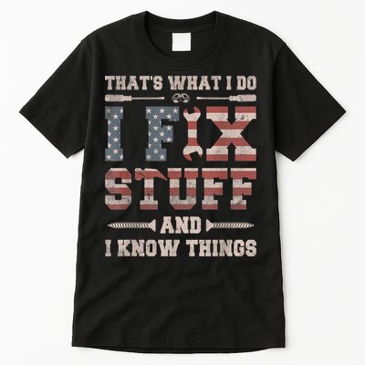 That's What I Do I Fix Stuff And I Know Things Funny Saying Tall T-Shirt