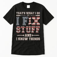 That's What I Do I Fix Stuff And I Know Things Funny Saying Tall T-Shirt