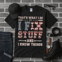 That's What I Do I Fix Stuff And I Know Things Funny Saying Tall T-Shirt