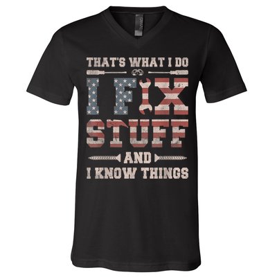 That's What I Do I Fix Stuff And I Know Things Funny Saying V-Neck T-Shirt