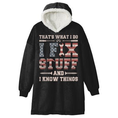That's What I Do I Fix Stuff And I Know Things Funny Saying Hooded Wearable Blanket