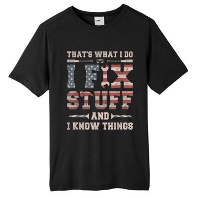 That's What I Do I Fix Stuff And I Know Things Funny Saying Tall Fusion ChromaSoft Performance T-Shirt