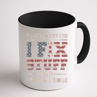 That's What I Do I Fix Stuff And I Know Things Funny Saying Mug