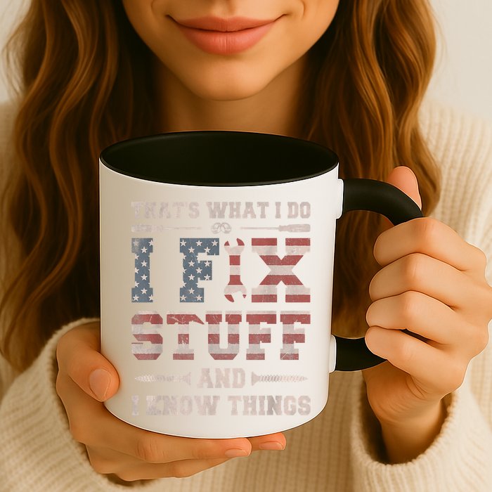 That's What I Do I Fix Stuff And I Know Things Funny Saying Mug