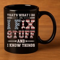 That's What I Do I Fix Stuff And I Know Things Funny Saying 11oz C Handle Ceramic Mug