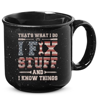 That's What I Do I Fix Stuff And I Know Things Funny Saying 15oz Campfire Ceramic Mug