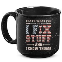 That's What I Do I Fix Stuff And I Know Things Funny Saying 15oz Campfire Ceramic Mug