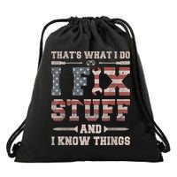 That's What I Do I Fix Stuff And I Know Things Funny Saying Drawstring Bag