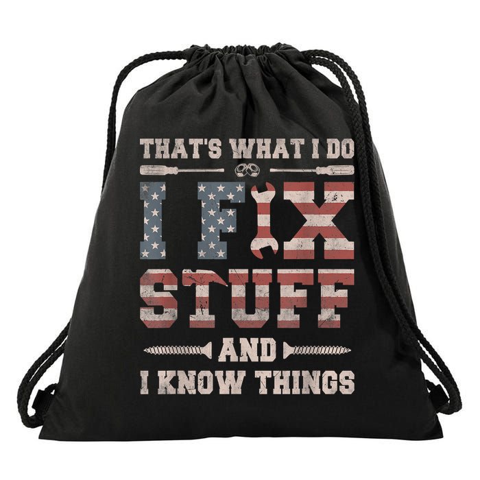 That's What I Do I Fix Stuff And I Know Things Funny Saying Drawstring Bag