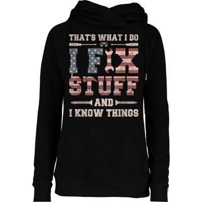 That's What I Do I Fix Stuff And I Know Things Funny Saying Womens Funnel Neck Pullover Hood