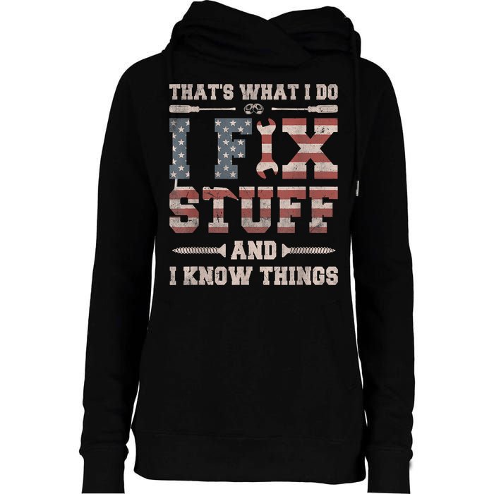 That's What I Do I Fix Stuff And I Know Things Funny Saying Womens Funnel Neck Pullover Hood