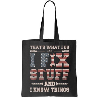 That's What I Do I Fix Stuff And I Know Things Funny Saying Bag
