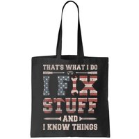 That's What I Do I Fix Stuff And I Know Things Funny Saying Bag